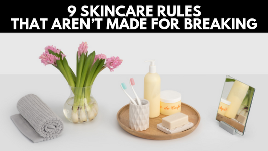 9 Skincare Rules That Aren’t Made For Breaking