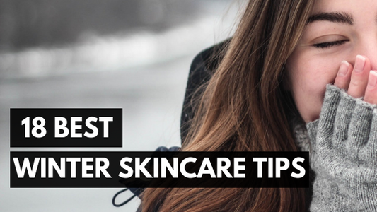 18  Best Winter Skincare Tips