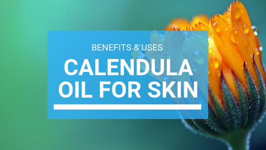 Calendula Oil for Skin: Benefits & Uses