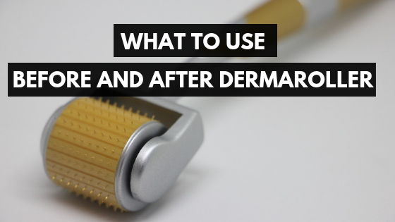 Derma Rolling Before and After: What to Use