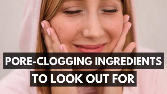 Ingredients That Clog Pores: Pore-Cloggers To Look Out For