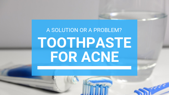 Toothpaste For Acne: A Solution Or A Problem?
