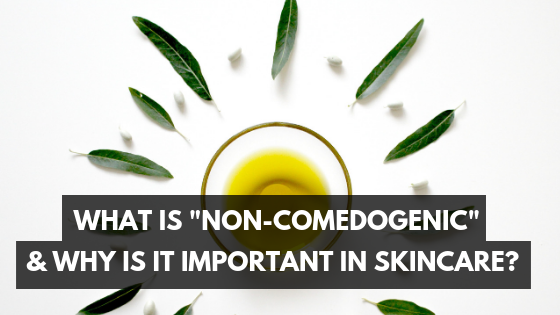 What Does Noncomedogenic Mean? & Why Is It Important in Skincare?