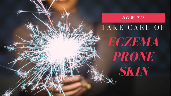 How To Take Care Of Eczema-Prone Skin