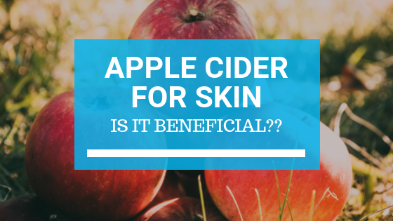 Is Apple Cider Vinegar Good For Your Skin?