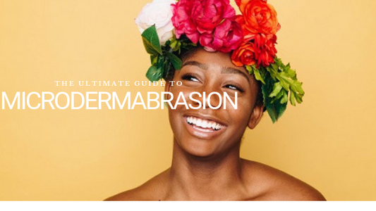 The Ultimate Guide to Microdermabrasion