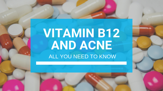 Does B12 Cause Acne? Vitamin B12 and Acne: All You Need to Know