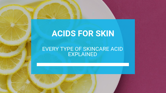 Skin Care Acids: Every Type of Skincare Acid Explained | Misumi ...