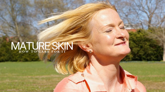 Mature Skin: How to Care for It