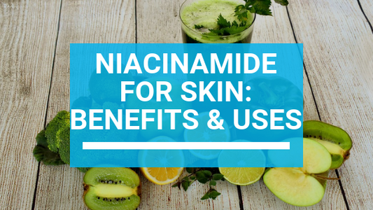 Niacinamide Benefits for Skin: How to Use