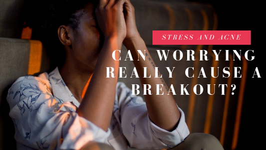 Stress and Acne: Can Worrying Really Cause a Breakout?