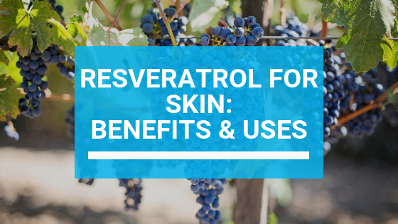 Resveratrol: Skin Benefits & Uses