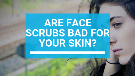 Are Face Scrubs Bad for Your Skin?