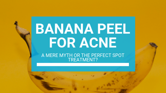 Banana Peel for Acne: a Mere Myth or the Perfect Spot Treatment?