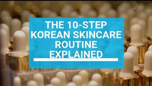 The 10-Step Korean Skincare Routine Explained