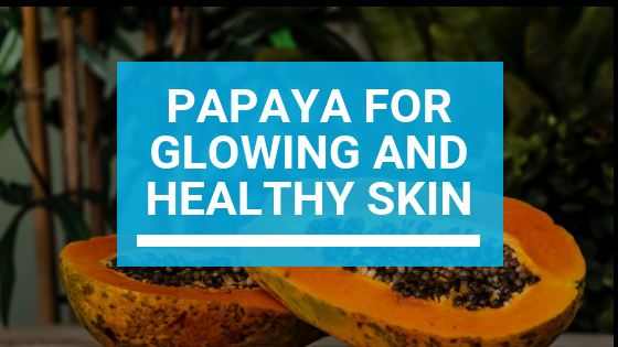 How to Use Papaya for Face Care: Get Glowing and Healthy Skin