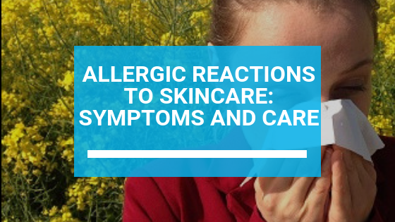 Allergic Reaction to Skincare Products: Symptoms and Care