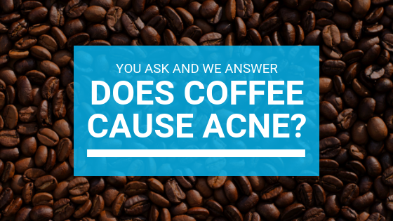 Does Coffee Cause Acne? You Ask And We Answer