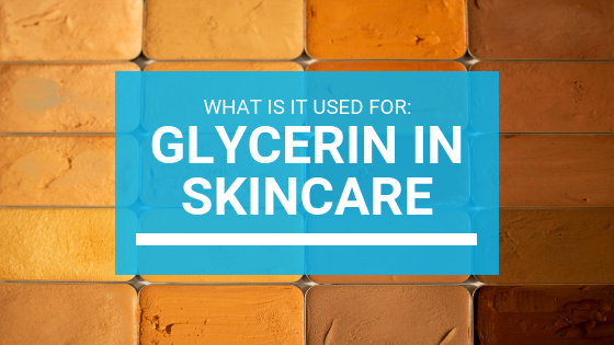 Glycerin In Skincare: What Is It Used For